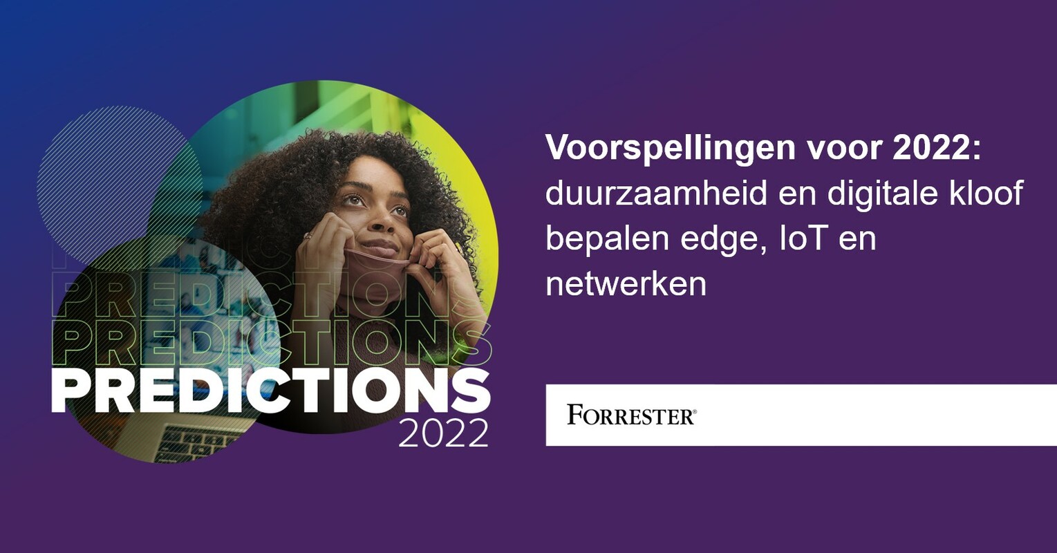 Voorspellingen voor 2022: duurzaamheid en digitale kloof bepalen edge, IoT en netwerken