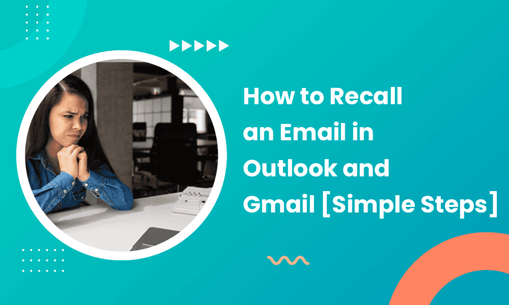 HOW TO RECALL AN EMAIL IN OUTLOOK AND GMAIL [SIMPLE STEPS]