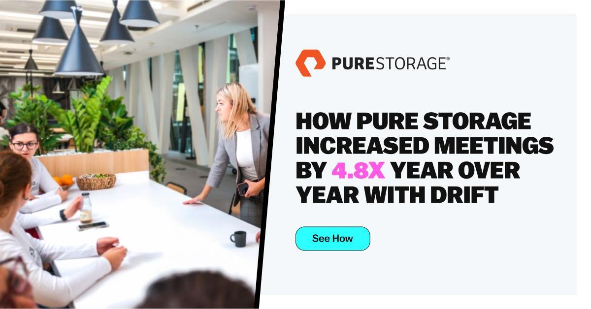 HOW PURE STORAGE INCREASED MEETINGS BY 4.8X YEAR OVER YEAR WITH DRIFT