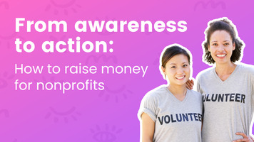 From Awareness To Action: How To Raise Money For Nonprofits