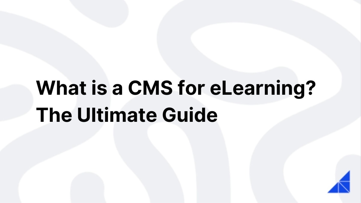 What is a CMS for eLearning? The Ultimate Guide