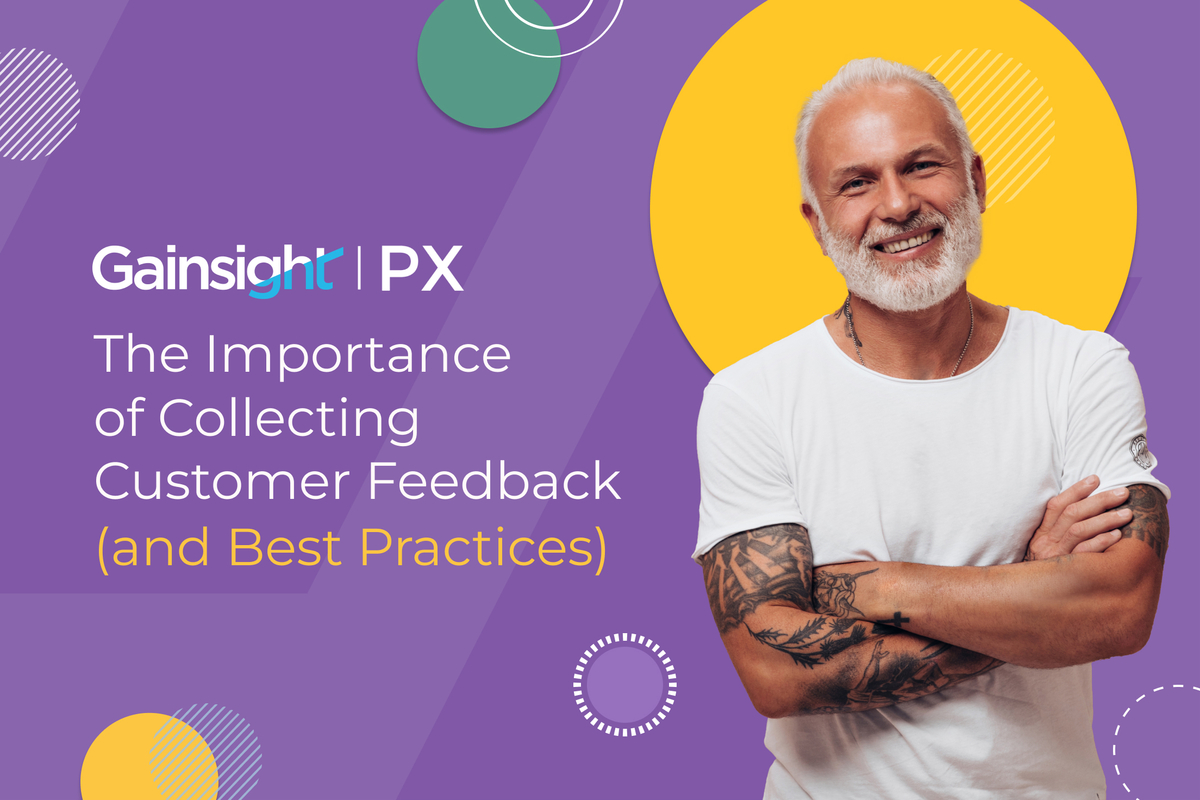 The Importance of Collecting Customer Feedback (and Best Practices) | Gainsight