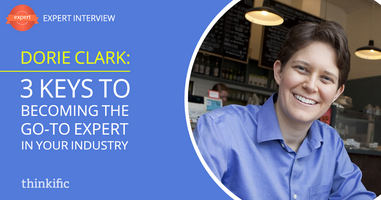 3 Keys to Becoming the Go-To Expert in Your Industry (Dorie Clark Interview)