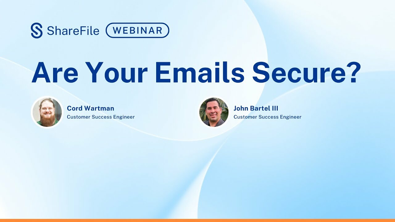 ShareFile Experts Webinar: Are Your Emails Secure?