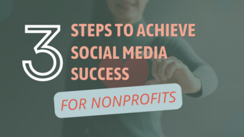 3 Steps to Achieve Social Media Success For Nonprofits