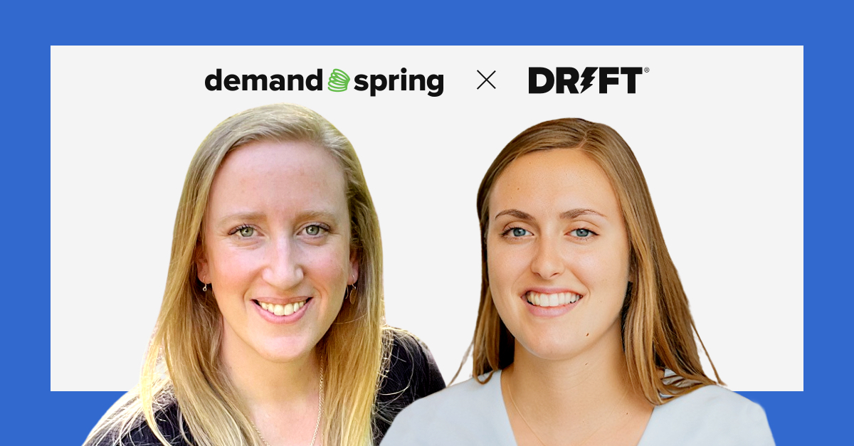 How Demand Spring Uses Drift to Bring Siloed Sales and Marketing Channels Together