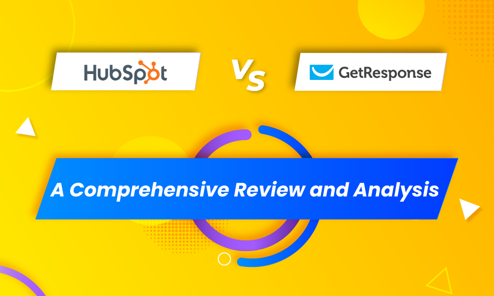HubSpot vs GetResponse: A Comprehensive Review and Analysis