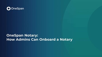 OneSpan Notary: How Administrators Can Onboard a Notary