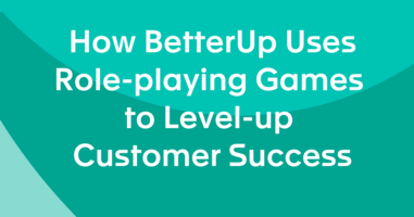 How BetterUp Uses Role-playing Games to Level-up Customer Success