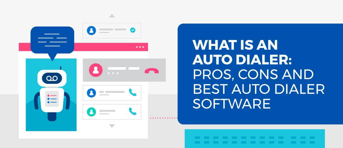 What is an Auto Dialer: Pros, Cons and Best Auto Dialer Software