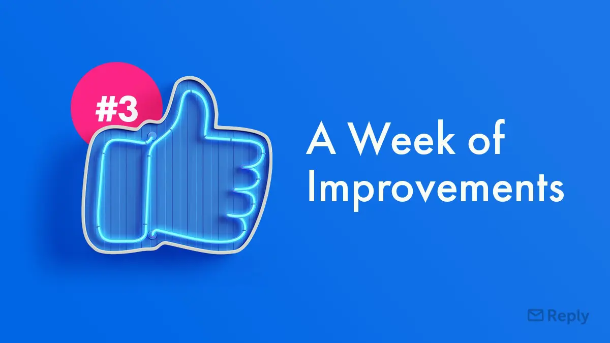 A Week of Reply Improvements #3 | Most Recent Product Updates