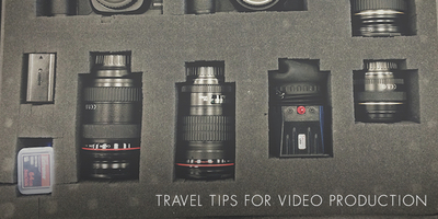 Travel Tips for Video Production