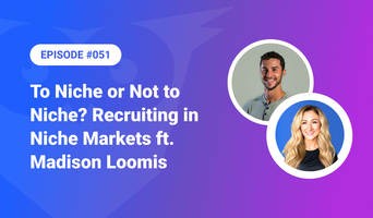 To Niche or Not to Niche? Recruiting in Niche Markets ft. Madison Loomis