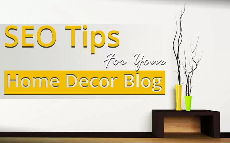 SEO Tips For Your Home Decor Blog | Digital Marketing Blog SmartSites