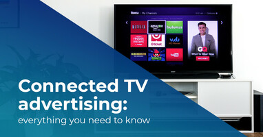 Connected TV advertising: everything you need to know