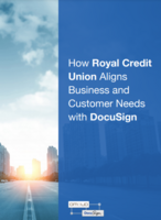 How Royal Credit Union Aligns Business and Customer Needs with DocuSign