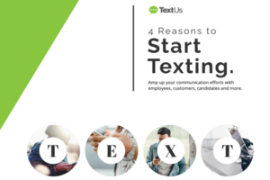 4 Reasons to Start Texting: How TextUs Improves Healthcare Staffing [TESTIMONIAL]