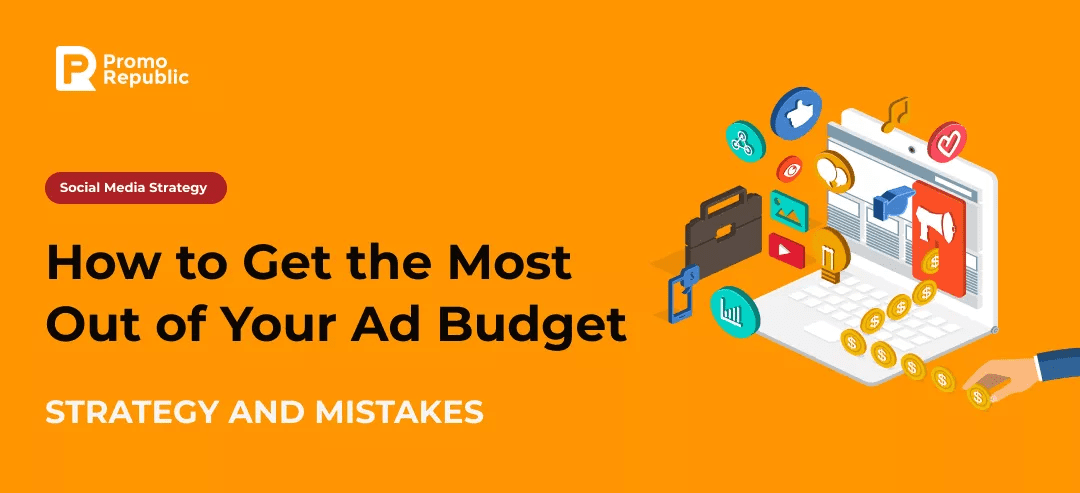 Social Media Advertising Strategy: How to Get the Most Out of Your Ad Budget - PromoRepublic