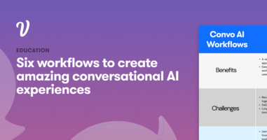Six workflows to create amazing conversational AI experiences