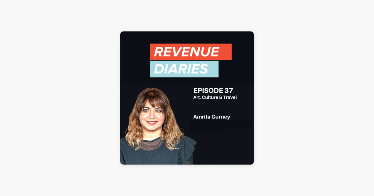 ‎Revenue Diaries: Episode 37 : Amrita Gurney : Art, Culture & Travel on Apple Podcasts