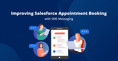 Improving Salesforce Appointment Booking with Salesforce SMS Messaging