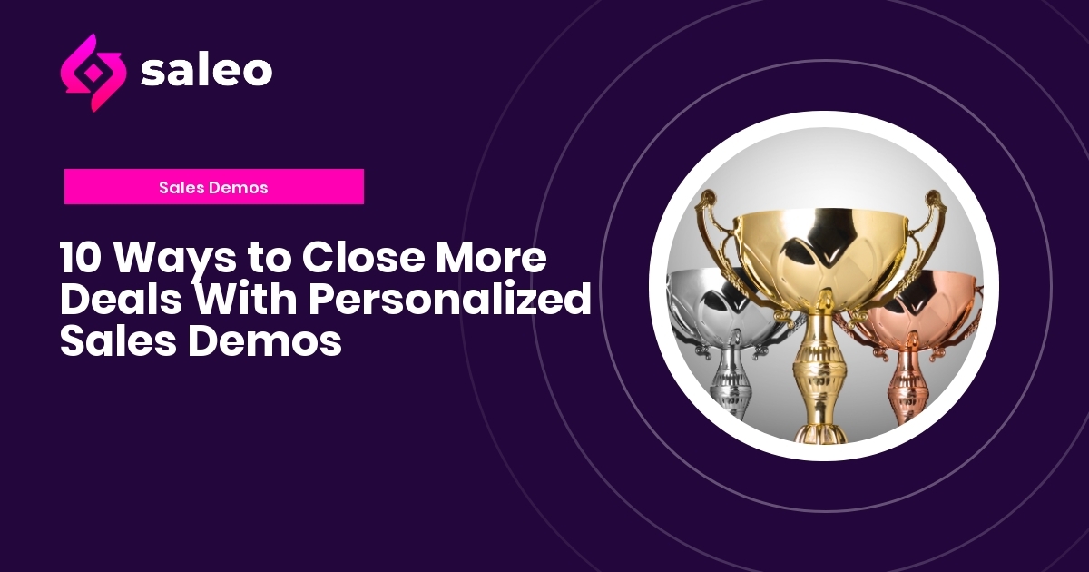 10 Ways to Close More Deals With Personalized Sales Demos