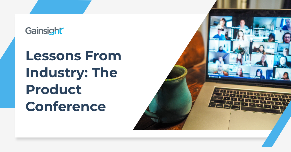 Lessons From Industry: The Product Conference | Customer Success and Product Experience Software | Gainsight