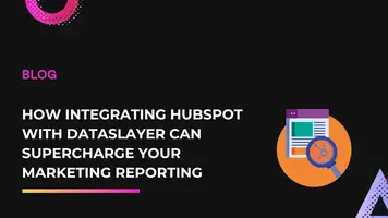 How Integrating HubSpot with Dataslayer Can Supercharge Your Marketing Reporting
