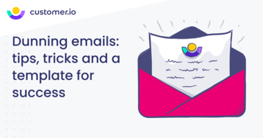 Dunning emails: tips, tricks, and a template for success