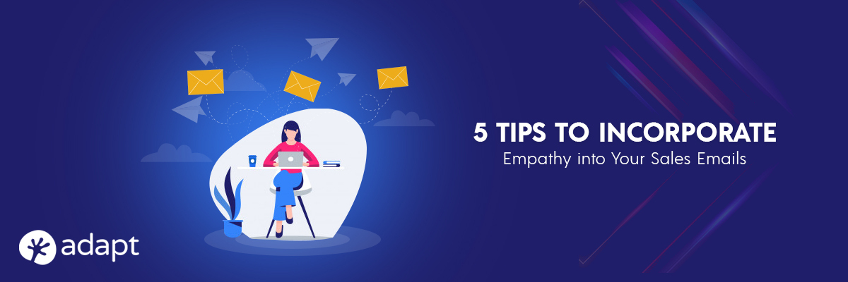 5 Tips for Incorporating Empathy into Your Sales Emails - Adapt.io