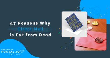 47 Reasons Why Direct Mail is Far from Dead