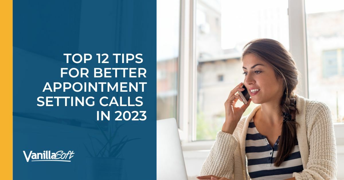 Top 12 Tips for Better Appointment Setting Calls in 2023