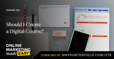#279: Should I Create a Digital Course? 