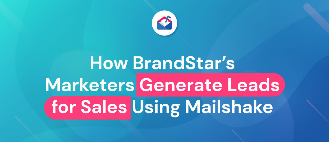 How BrandStar's Marketers Generate Leads for Sales Using Mailshake