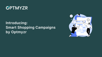 Elevate Your Advertising Game with Smart Shopping Campaigns by Optmyzr