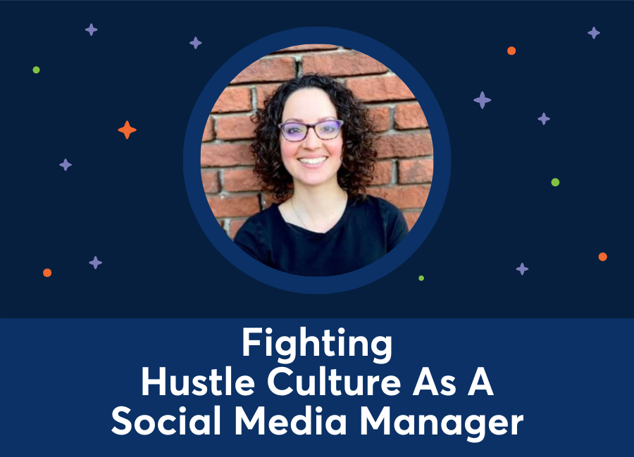 Fighting Hustle Culture As A Social Media Manager (Autumn Wilson)