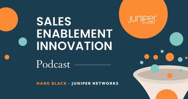 Sales Enablement Innovation [podcast]: Hang Black, Juniper Networks | SEC