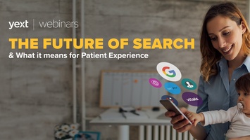 Free Webinar: The Future of Search and What It Means for Patient Experience