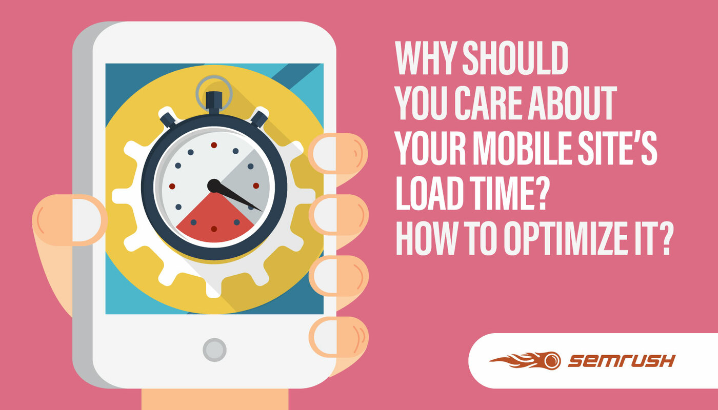 Why Should You Care About Your Mobile Site's Load Time? How To Optimize It?