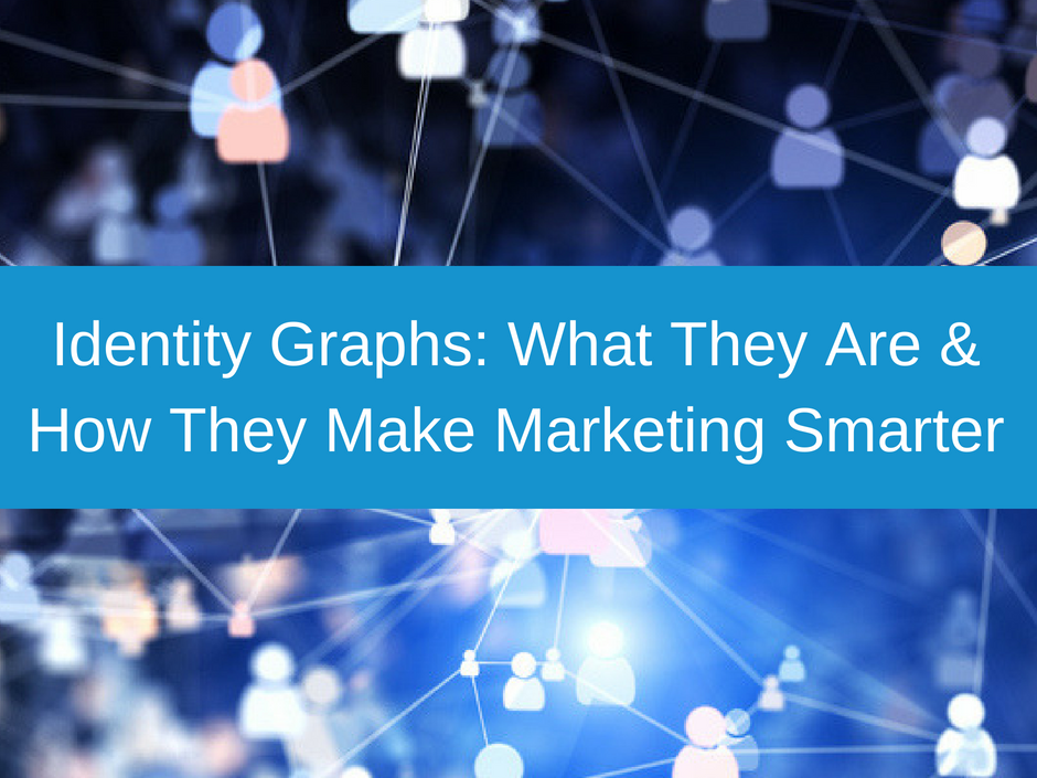 How identity graphs make marketing smarter