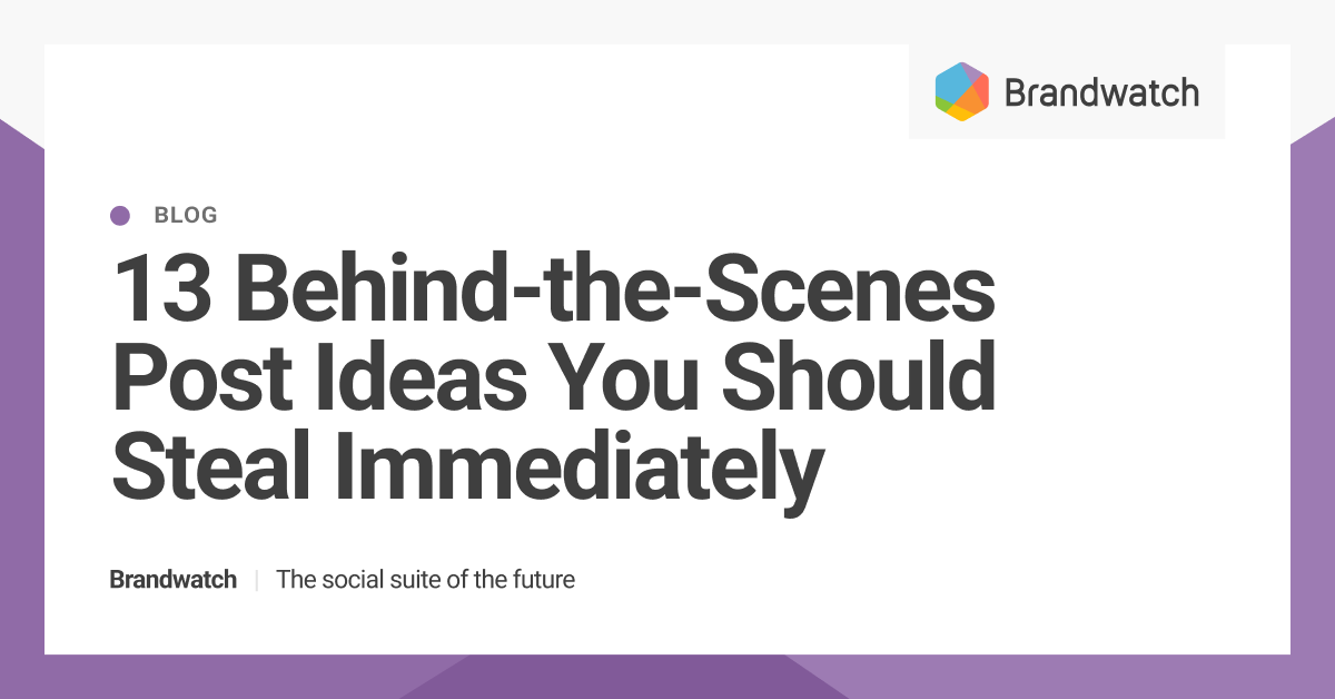 13 Behind-the-Scenes Post Ideas You Should Steal Immediately