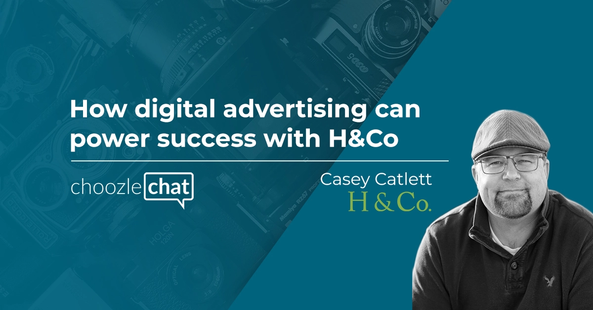 choozlechat: How digital advertising can power success with H&Co