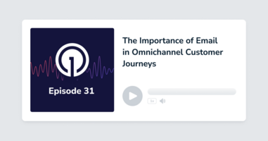 The Importance of Email in Omnichannel Customer Journeys