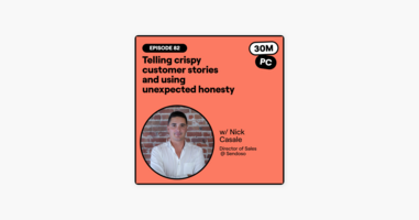 Telling crispy customer stories and using unexpected honesty (Nick Casale, Director of Sales @ Sendoso) 