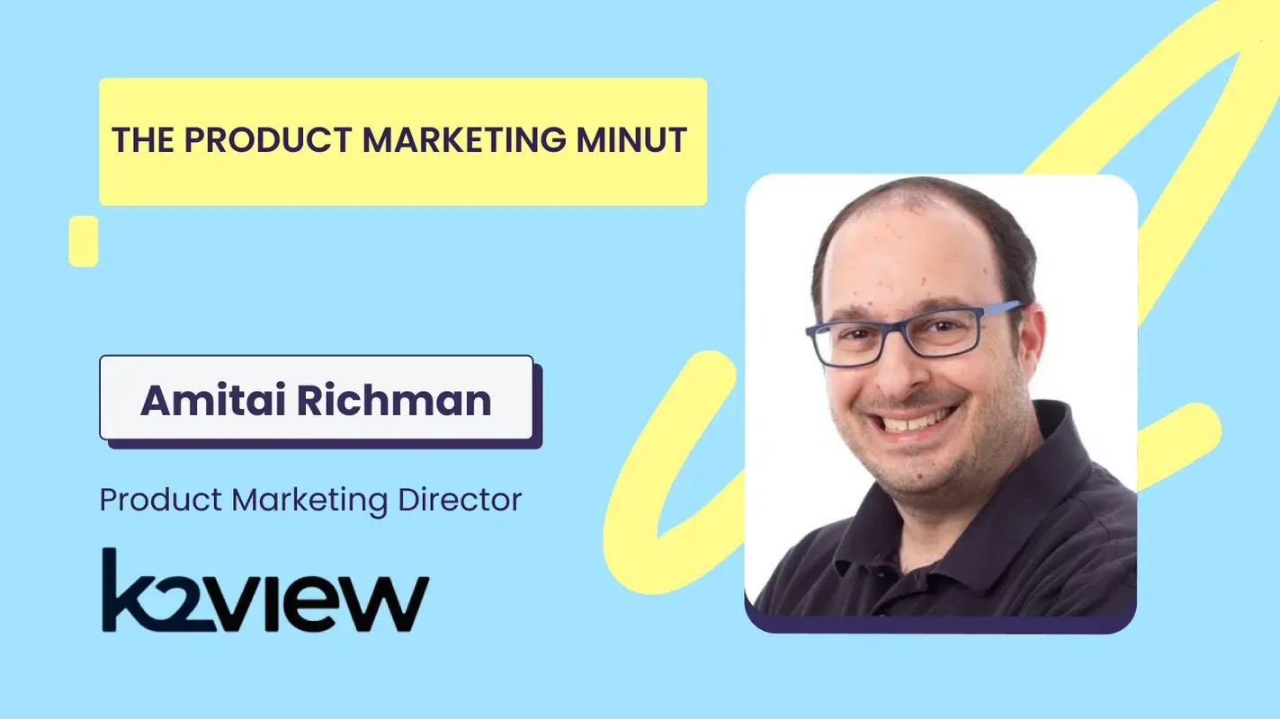 The Product Marketing MiNUT - Amitai Richman, K2view