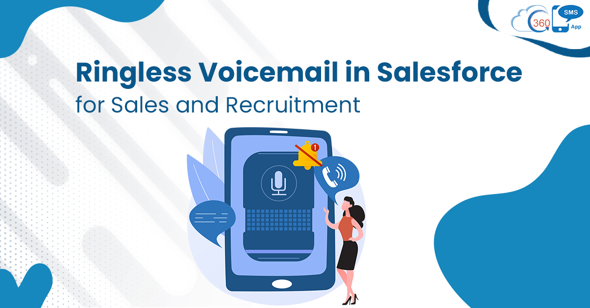 Voicemail without intrusion: Ringless Voicemail in Salesforce for Sales and Recruitment | Voicemail in 360 SMS