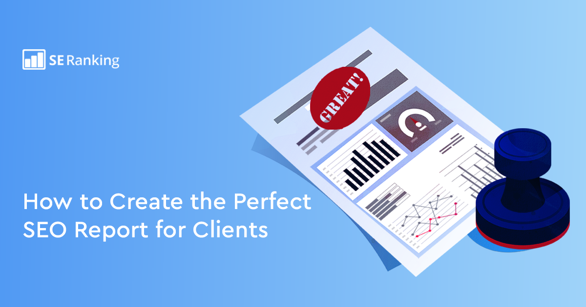 Creating the Ultimate SEO Report for Your Clients