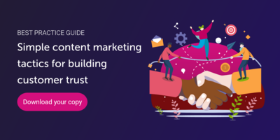 Simple content marketing tactics for building customer trust