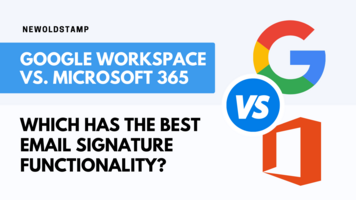 Google Workspace vs. Microsoft 365: Which Has The Best Email Signature Functionality?