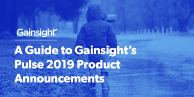 A Guide To Gainsight's Pulse 2019 Product Announcements | Customer Success and Product Experience Software | Gainsight